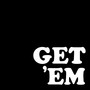 GET 'EM (Explicit)