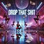 Drop That **** (Explicit)