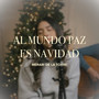 Al Mundo Paz / Es Navidad