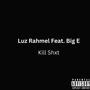 Kill shxt (feat. Big E) [Explicit]