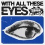 WITH ALL THESE EYES (Explicit)