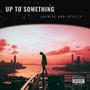 Up To Something (feat. Spillzy) [Explicit]