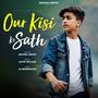 Our Kisi Ke Sath (feat. Rapkid Arfat)