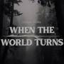 When the world turns