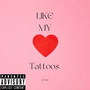 Like My Tattoos (Explicit)