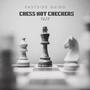 Chess Not Checkers (Explicit)