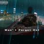 Wont Forget Dat (Old Files) [Explicit]