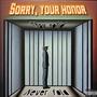 Sorry, Your Honor (Explicit)