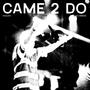 Came 2 Do (feat. BDK NIP) [Explicit]