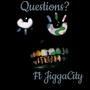 Questions? (feat. JiggaCity) [Explicit]