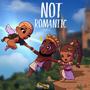 Not Romantic (Explicit)