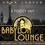 A Foggy Day (Babylon Lounge)