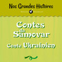 Nos grandes histoires : Les contes du samovar (Conte ukrainien)