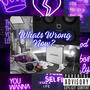 Whats Wrong Now (Explicit)