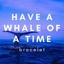 Have a Whale of a Time