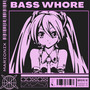 Bass Whore (Explicit)