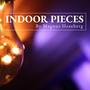 Indoor Pieces