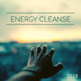 Energy Cleanse 2019 - Deep Focus, Inner Peace, Spiritual Consciousness