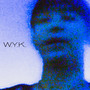 W.Y.K. (Wish You Knew) [Explicit]