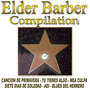 Elder Barber Compilation Vol.1