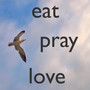 Eat Pray Love