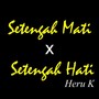 Setengah Mati / Setengah Hati