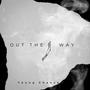 Out The Way (Explicit)