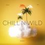 Chill N Wild (Explicit)