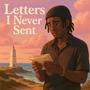 Letters I Never Sent.