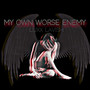 My Own Worse Enemy (Explicit)