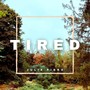 Tired