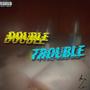 DOUBLE TROUBLE (Explicit)