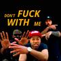 Dont **** With Me (feat. Lancelot & J Cap) [Explicit]