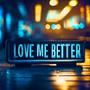 Love Me Better (feat. SkyRock Project)