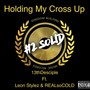 Holding My Cross Up (feat. Leon Stylez & REALsoCOLD)