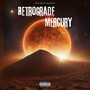 Retrograde Mercury (Mixtape) [Explicit]