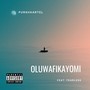 Oluwafikayomi (Explicit)