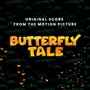 Butterfly tales (Original score from the motion picture)