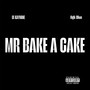 Mr. Bake a Cake (Explicit)