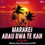 Marakei Abau Bwa Te Kan (feat. Malmie, ITK & Bwenaman)