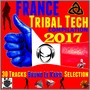 France Tribal Tech Compilation 2017