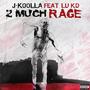 2 Much Rage (feat. Lu Kd) [Explicit]