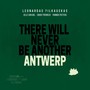 There Will Never Be Another Antwerp