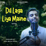 Dil Laga Liya Maine - Reprise