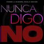 Nunca Digo No (Radio Mix) (Radio Edit) [Explicit]