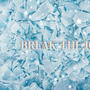 Break The Ice (Explicit)