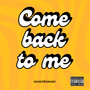 Come Back to Me (Explicit)