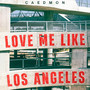 Love Me Like Los Angeles