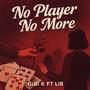 No Player No More (feat. Lib) [Explicit]