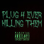 Plug 4ever Killing Them (Explicit)